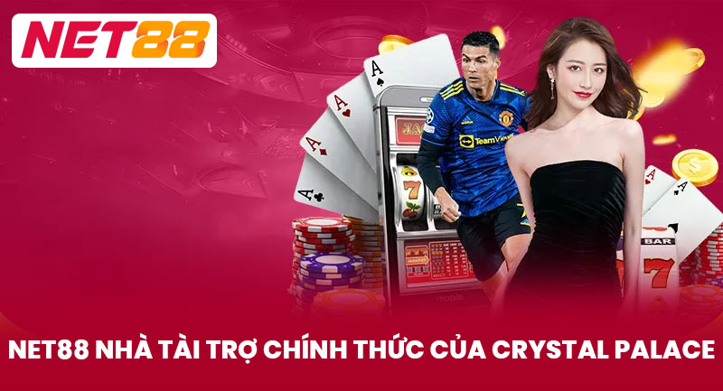 NET88 Nhà Tài Trợ Chính Thức Của Crystal Palace
