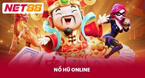 Nổ Hũ Online - Hướng Dẫn Cách Chơi Tại Nhà Cái NET88