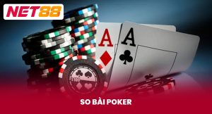 Tổng Quan Về So Bài Poker